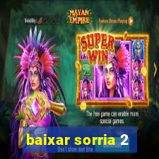 baixar sorria 2